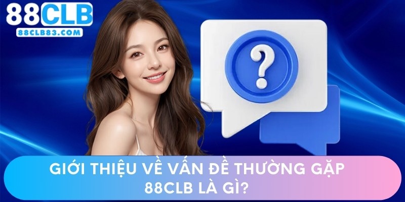 Giới thiệu về vấn đề thường gặp là gì?